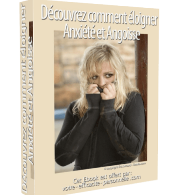 Comment éliminer l'anxiété et l'angoisse
