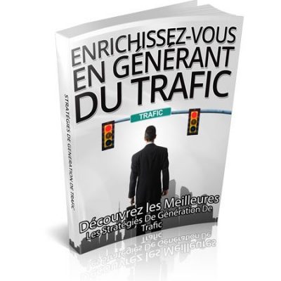 Enrichissez-vous en générant du trafic